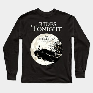 The Headless Horseman Rides Tonight Long Sleeve T-Shirt